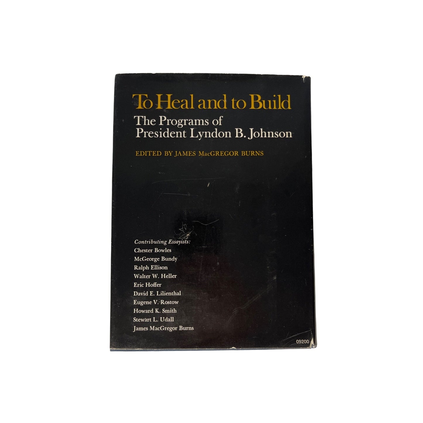 Lyndon Johnson---To Heal and to Build: The Programs of President Lyndon B. Johnson