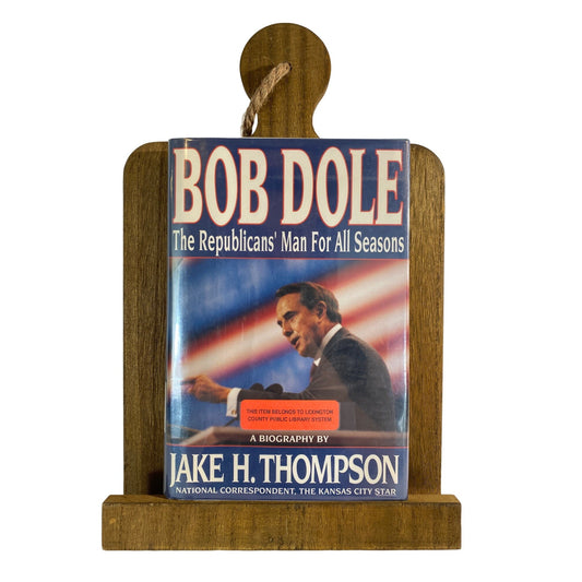 Bob Dole: The Republicans' Man For All Seasons by Jake H. Thompson