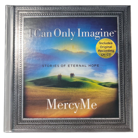 I Can Only Imagine: Stories of Eternal Hope MercyMe WITH CD